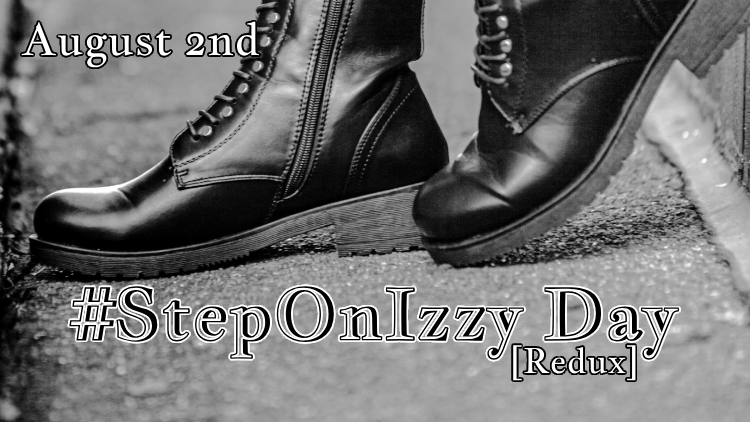 StepOnIzzyDay's tweet image. Mark your calendars! August 2nd #StepOnIzzy Day [Redux]