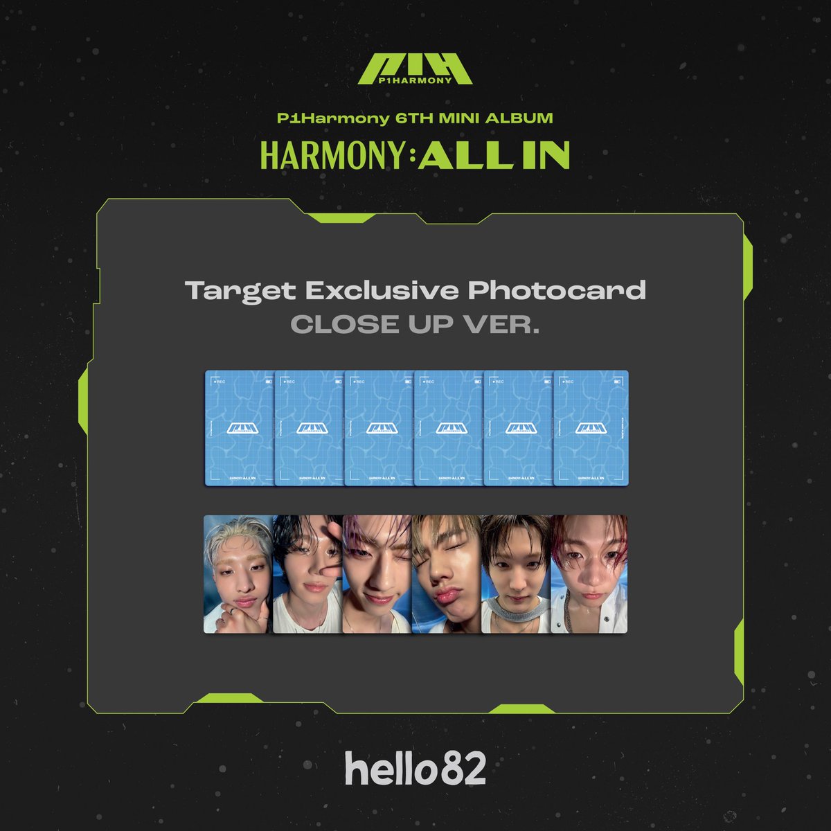 P1Harmony - HARMONY : ALL IN 
 
TARGET EXCLUSIVE 
CLOSE UP VER. 

Order now on Target.com 
→ p1harmony.ffm.to/allin

#P1Harmony #피원하모니 #P1H #JUMP #ALLIN