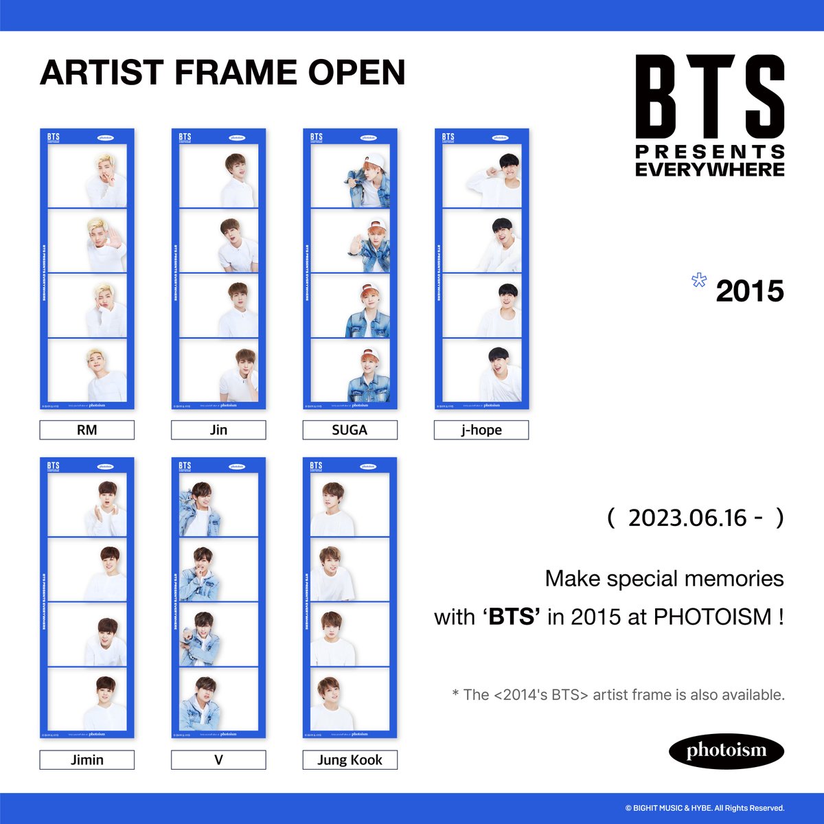 PHOTOISM with ‘BTS in 2015’ presents the artist frame! PHOTOISM is with BTS to celebrate their debut 10th anniversary 💜 Make special memories with <2015's BTS> at all of photoism stores from June 16. * The <2014's BTS> artist frame is also available.