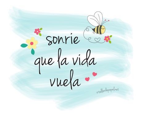 Sonríe que la vida vuela!
