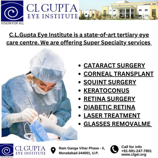 C. L. Gupta Eye Institute are offering Super Specialty services in the field of ophthalmic diseases.

Call: +91-5912477801
Visit: clgei.org
#clguptaeyeinstitute
#cataractSurgery
#cornealtransplant
#retinasurgery
#ClearVision
#HealthyEyes
#Besteyehospitalinmoradabad