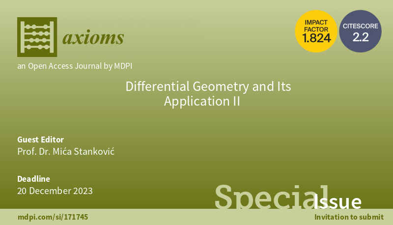 Axioms_MDPI's tweet image. Call for Paper - new #Special_Issue &quot;Differential Geometry and Its Application II&quot; edited by Prof. Mića Stanković. 
Deadline: 20 December 2023.  
See more details at: &amp;lt;mdpi.com/si/171745&amp;gt;.

#differential_geometry #manifolds