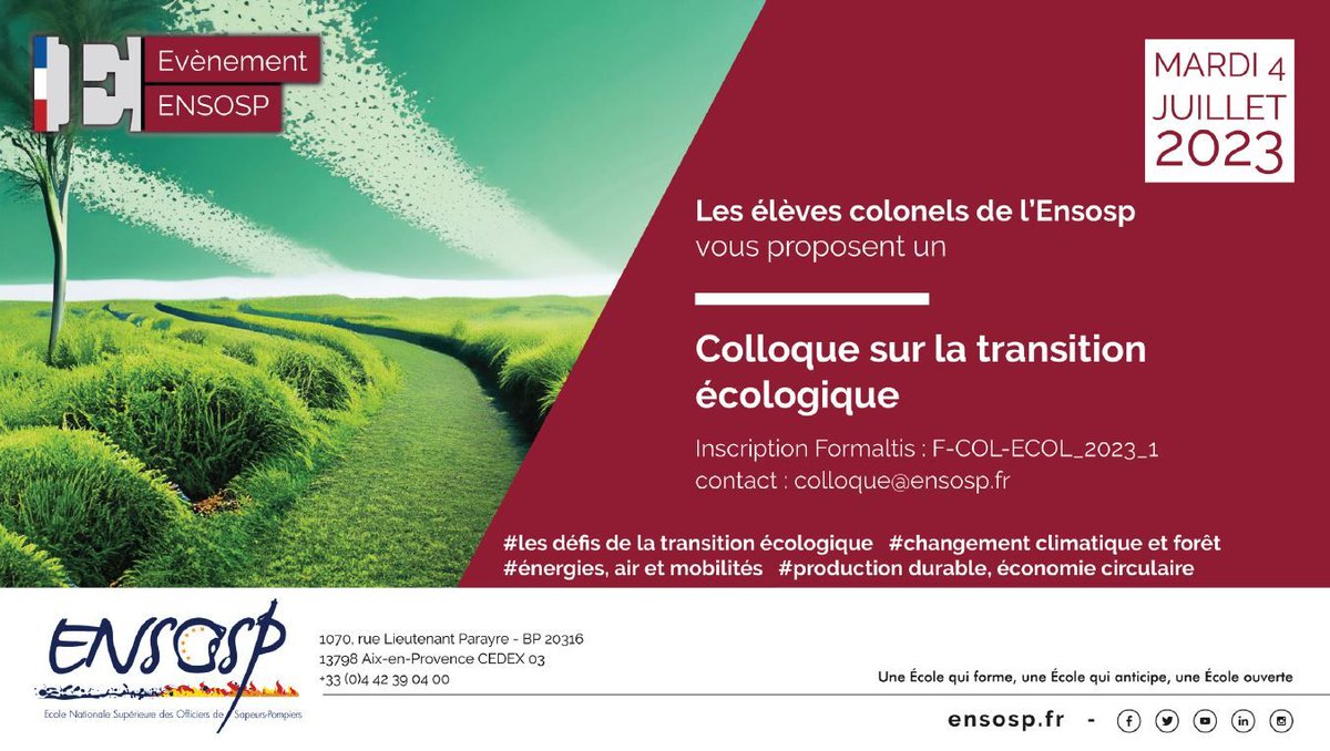 SAVE THE DATE 📅 

𝗠𝗮𝗿𝗱𝗶 𝟰 𝗷𝘂𝗶𝗹𝗹𝗲𝘁, les officiers de la 5e promotion d’élèves-colonels de l’#Ensosp organisent un colloque ayant pour thème la transition écologique sur notre site d'<a href="/aixmaville/">Aix-en-Provence</a>🌍 

Pour vous inscrire ➡️ colloque@ensosp.fr 

#environnement <a href="/ESD_ENSOSP/">Élèves-colonels de sapeurs-pompiers</a>