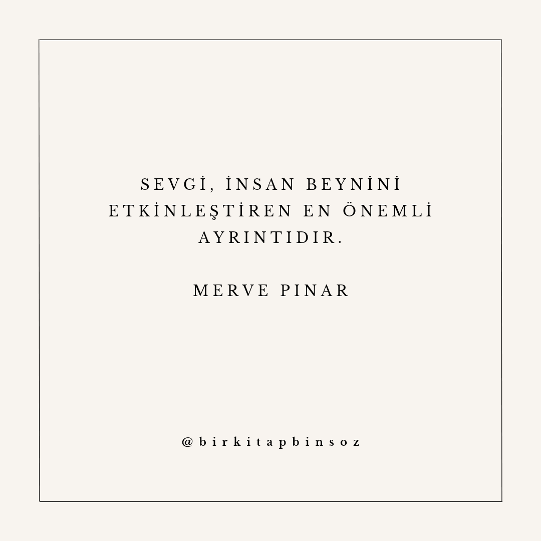 Sevgi, insan beynini etkinleştiren en önemli ayrıntıdır.

- Merve Pınar / Umut Ettiğin Kadar
#mervepınar #birkitapbinsöz #kitaptavsiyesi #bookseries #bookstoread #bookstagram #Reading