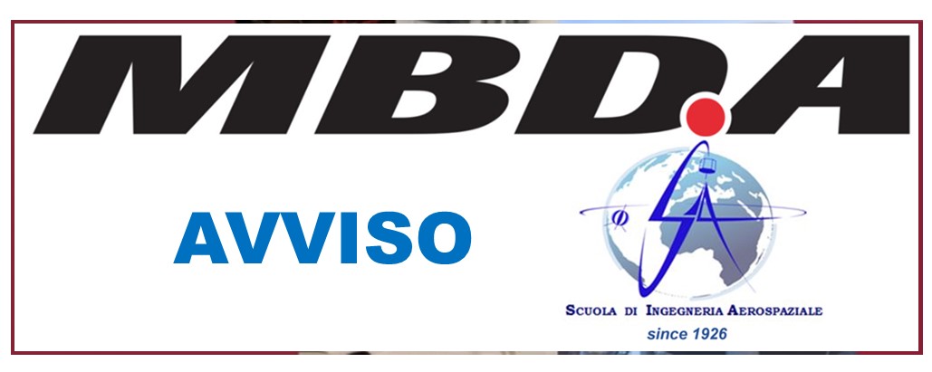 Sta per uscire il bando per 5 borse di studio offerte dalla MBDA Italia a studenti da immatricolare al Corso di Laurea della Scuola.
La MBDA offre agli studenti selezionati la copertura delle tasse universitarie più 5000 Euro di incentivo premio allo studio.