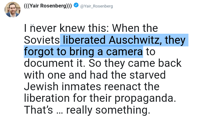 When the Soviets liberated Auschwitz they forgot to bring a camera.

That's...really something. Yair Rosenberg #TheNoticing archive.is/v87jp