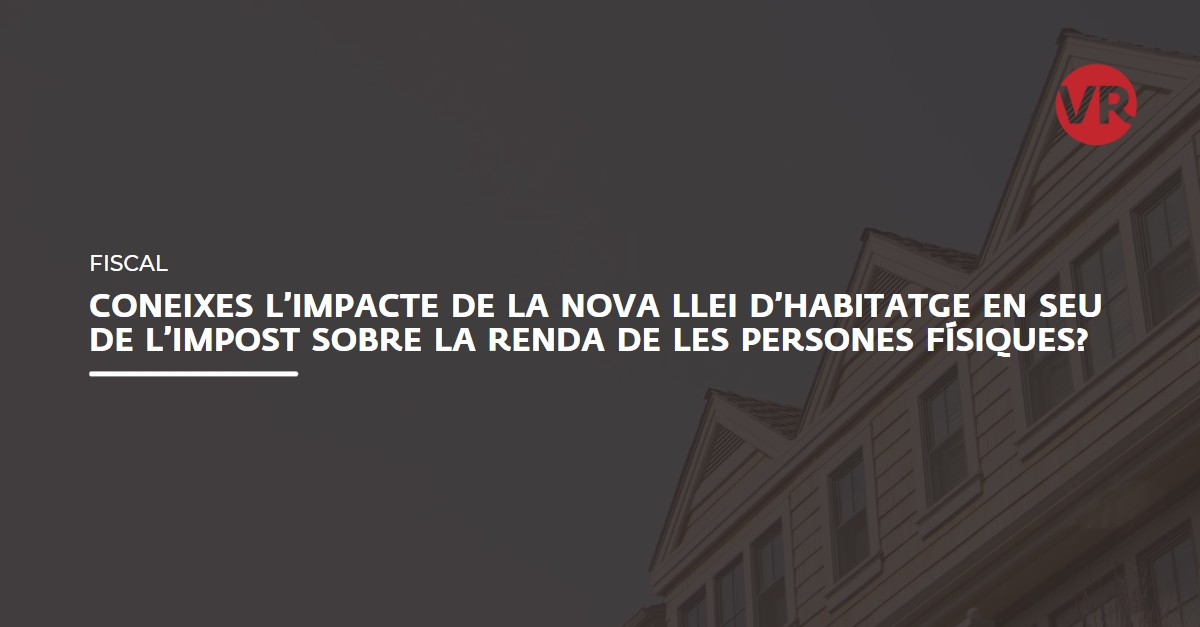 VilarRiba's tweet photo. 🔴  Nova Llei d'Habitatge

🤔  Coneixes l’impacte de la nova Llei d’#Habitatge en seu de l’Impost sobre la Renda de les Persones Físiques (#IRPF)?

Des de #VilarRiba t'ho detallem 👇
https://t.co/FhkjbEtene https://t.co/kuouwbPBfH