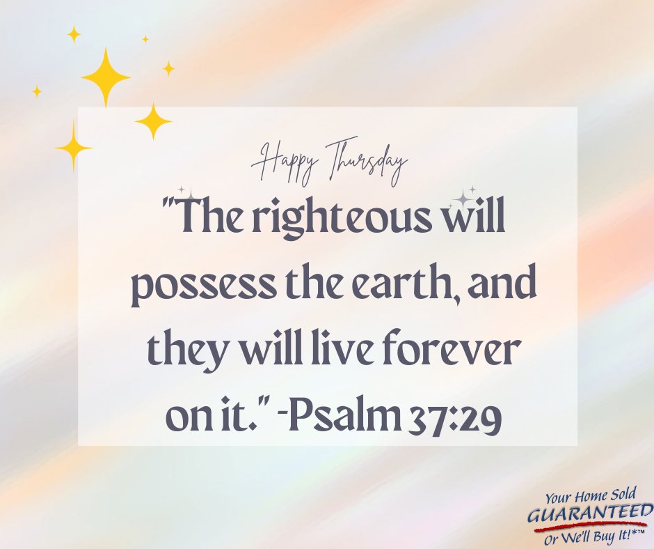 Happy Thursday!
'The righteous will possess the earth, and they will live forever on it.'- Psalm 37:29
🏠 Thinking about your future home?
☎️ Call DAWN CHADWELL at 505-306-9448 now 
#forever #goservebig #dawnchadwell ##yourhometeamnm #youareimportant #yourhomesoldguaranteed