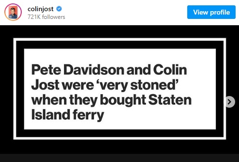 Pete Davidson said he & Colin Jost were stoned when they bought a Staten Island Ferry boat.

But Colin said, 