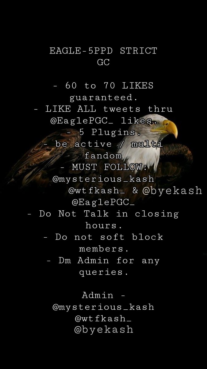 EAGLE - 5PPD STRICT PAYOLA GC IS RECRUITING! 

- RT/REPLY To Get Added.
- 60 - 70+ LIKES guaranteed.
- LIKE ALL tweets thru @EaglePGC_ Likes.
- be active / multi fandom 
- FOLLOW: @mysterious_kash @wtfkash_ to be added. 
- ADDING IN 24HRS