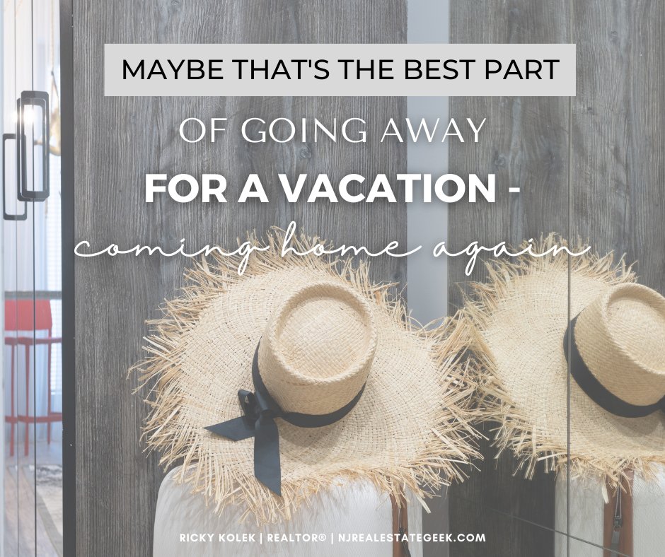 I think one of the best parts of a vacation is coming home at the end of it! What do you think the best part is?
.
.
#nj #njrealestategeek #njrealestate #vacation #summervacation #summer #summertime #MoveToNJ #realtorlife