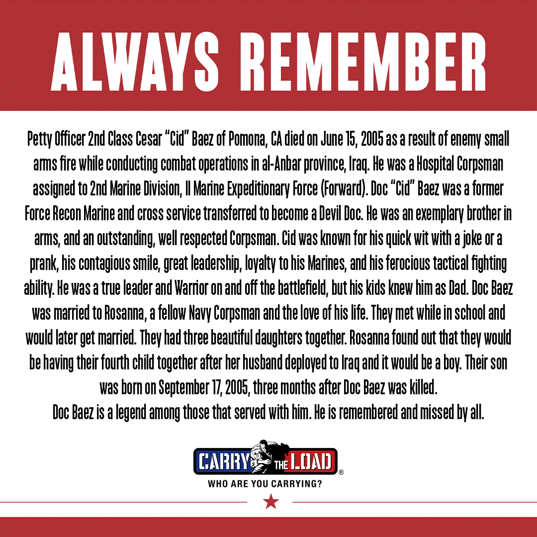 Petty Officer 2nd Class Cesar “Cid” Baez of Pomona, CA died on June 15, 2005, due to enemy small arms fire while conducting combat operations in al-Anbar province, Iraq. He was an exemplary brother in arms & an outstanding, well-respected Corpsman.

#AlwaysRemember #CarryTheLoad