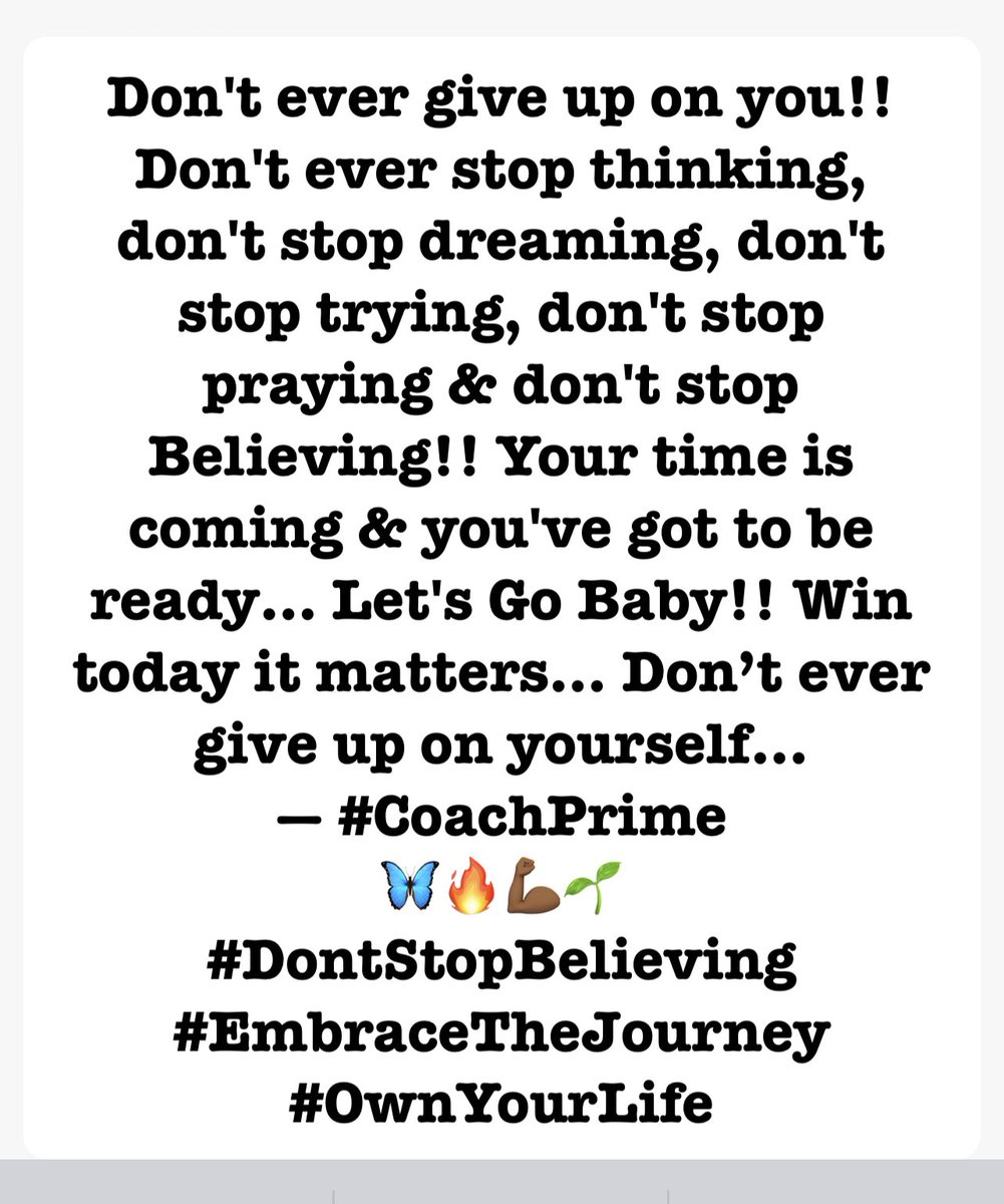 Don’t ever give up on yourself… 
— #CoachPrime 
🦋🔥💪🏾🌱 
#DontStopBelieving #EmbraceTheJourney #OwnYourLife