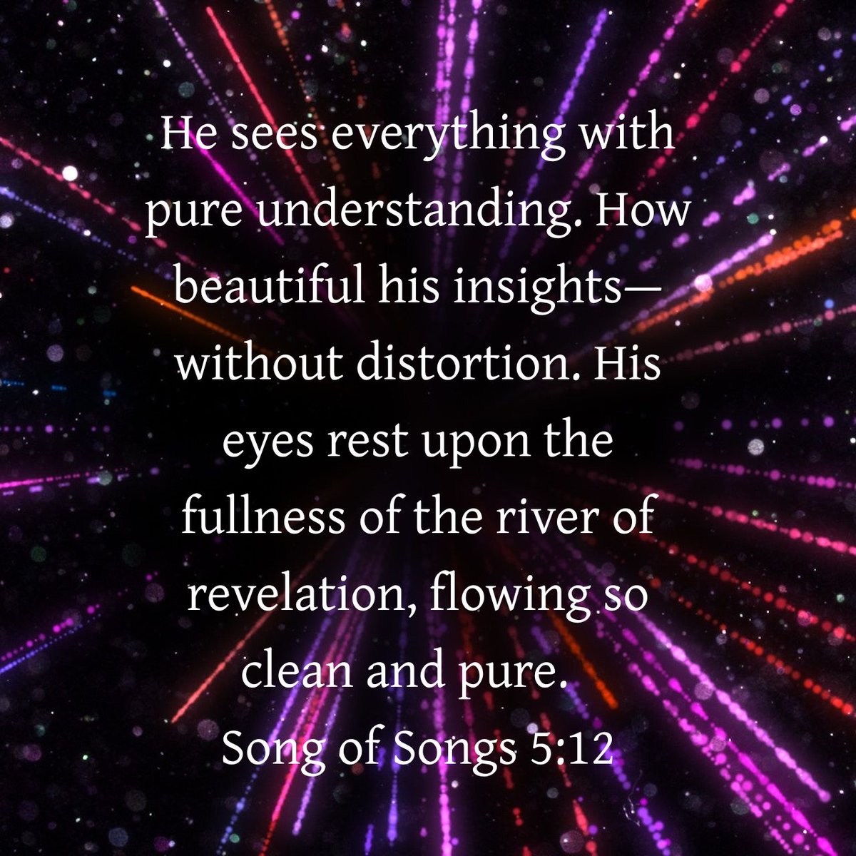 TheLifeTheWay's tweet photo. He sees everything with pure understanding. How beautiful his insights—without distortion. His eyes rest upon the fullness of the river of revelation, flowing so clean and pure.
Song of Songs 5:12 TPT

https://t.co/vLre2BSvSt https://t.co/902IR1CS5n