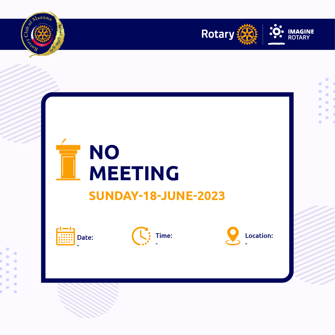 Dear Rotarians,

Kindly note that there will be no meeting on Sunday, 18th June.