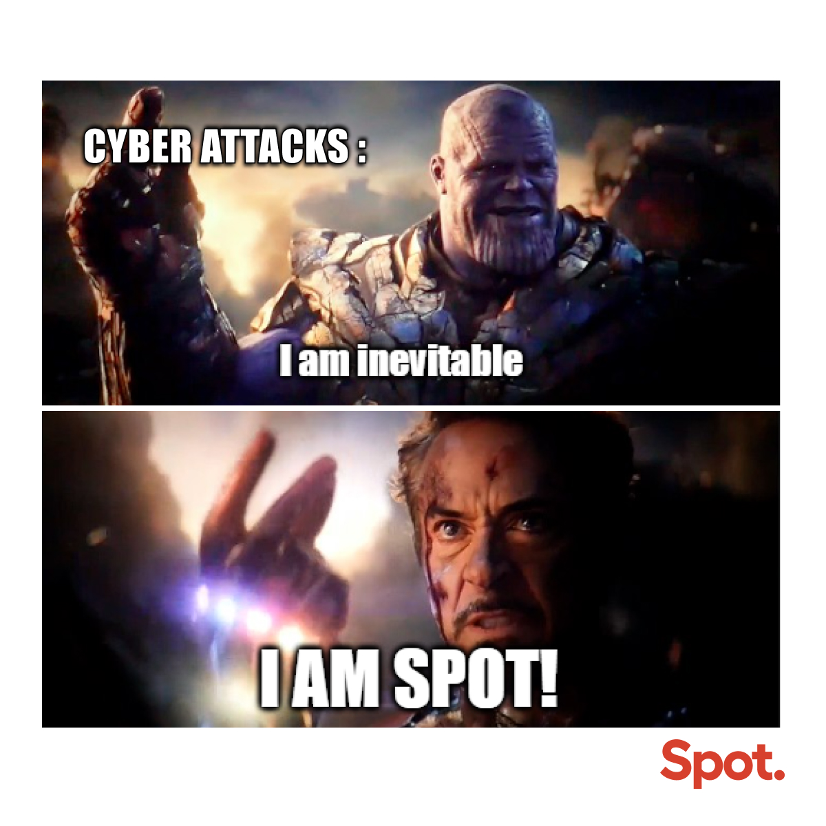 Spot: Securing the Cyberverse

#CyberSecurity  #Memes  #cybermemes #humour  #cyberattack  #networksecurity  #digitalsecurity #cyberthreats #AvengersEndGame  #IronMan  #cybersecuritysolutions #digitalprotection #spotonsecurity