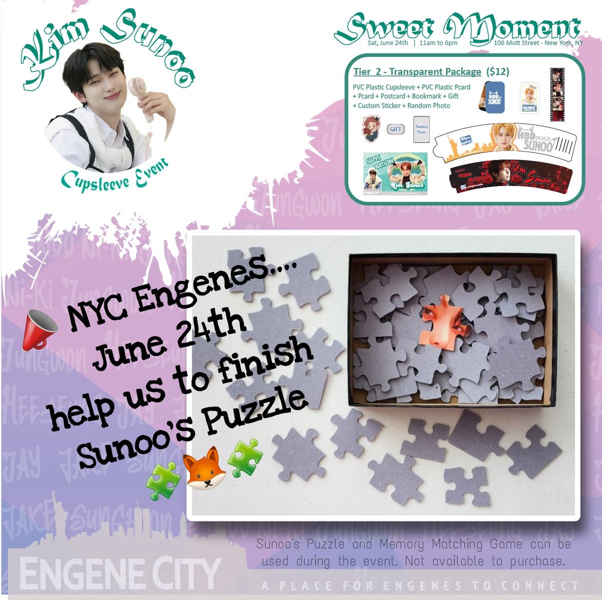 enhypennewyork's tweet photo. ˚ʚ🦊ɞ˚ SUNOO's CUPSLEEVE EVENT with Puzzle &amp; Memory Matching Game 🧩˚ʚ🦊ɞ˚
🗓 Sat, June 24th / 11am -6pm
📍Sweet Moment
🧩 Sunoo's Puzzle and Memory Matching Game!
#떤자님_만날수있는_날_D23 #선우 #ENGENECITY #EN_FATE #EN_FATE_NEWARK
@ENHYPEN_members
@ENHYPEN https://t.co/PfjaMGUz6w
