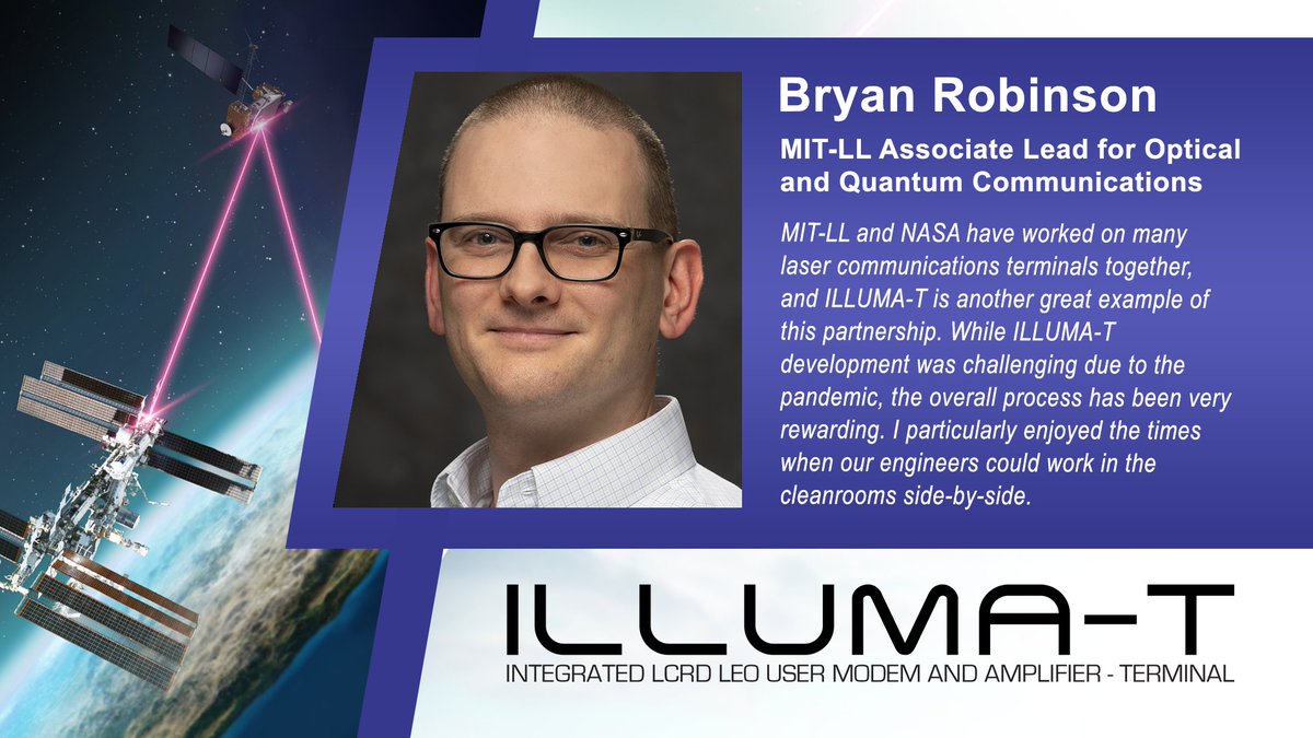 As the Associate Lead for Optical and Quantum @MITLL, Bryan Robinson has worked on many NASA laser comm missions, including the 2013 LLCD and 2021 LCRD payloads. Bryan is now leading MIT-LL optical terminal development for @NASASCaN’s future laser terminals – O2O and ILLUMA-T.