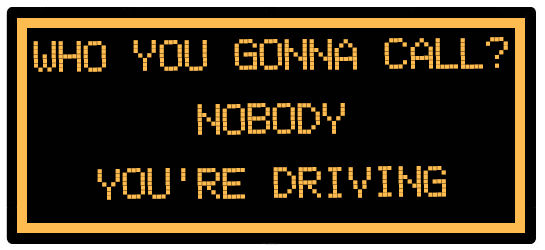 WHO YOU GONNA CALL?
NOBODY
YOU'RE DRIVING 

#SDDOT #SD511 #ThinkThursday
