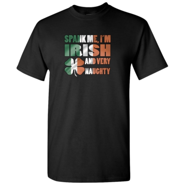 Spank Me I'm Irish And Very Naughty, Shirt 
bit.ly/43Ky9IQ
#customgifts #tshirt #Decals #Stickers #mugs #homebusiness #suportlocalbusiness #MadeInUSA #tntapparels