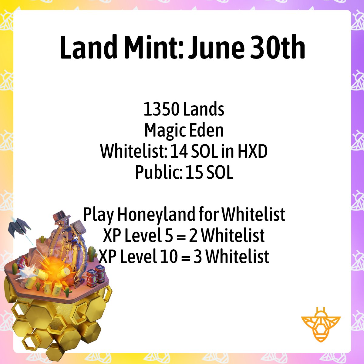 🐝LAND MINT JUNE 30TH 🐝

The second half of Universe 1 lands will mint on June 30th on @MagicEden!

1350 lands. Earn whitelist by playing Honeyland. Whitelist mints in HXD.