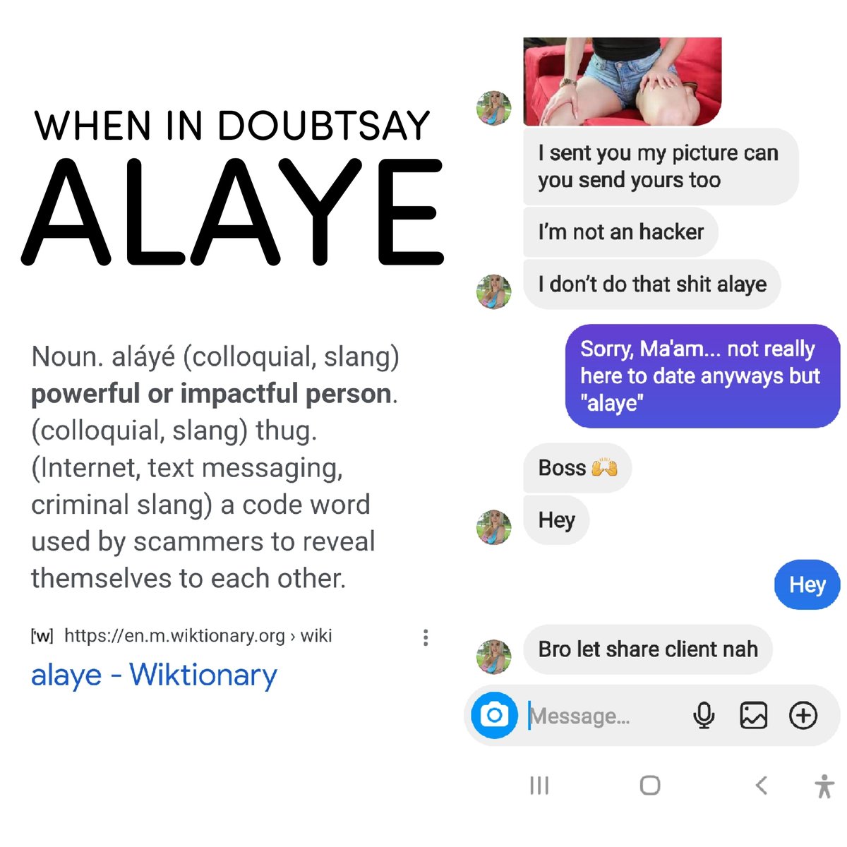 Alaye.. I kept hearing it then found a good definition. Funny thing was that scammer that got me to look it up... Mighta almost been opening up to me. When in doubt say "Alaye" #shady #rtitbot #f4follow #follo4follow #followback #FollowMe #ffollow #f4f #f4fb #fb #ff and #ThankYou
