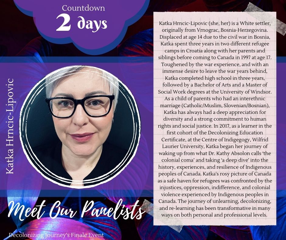 We are 2 days away from our Decolonizing Journey's Finale Event! Meet panelist Katka Hrncic-Lipovic.