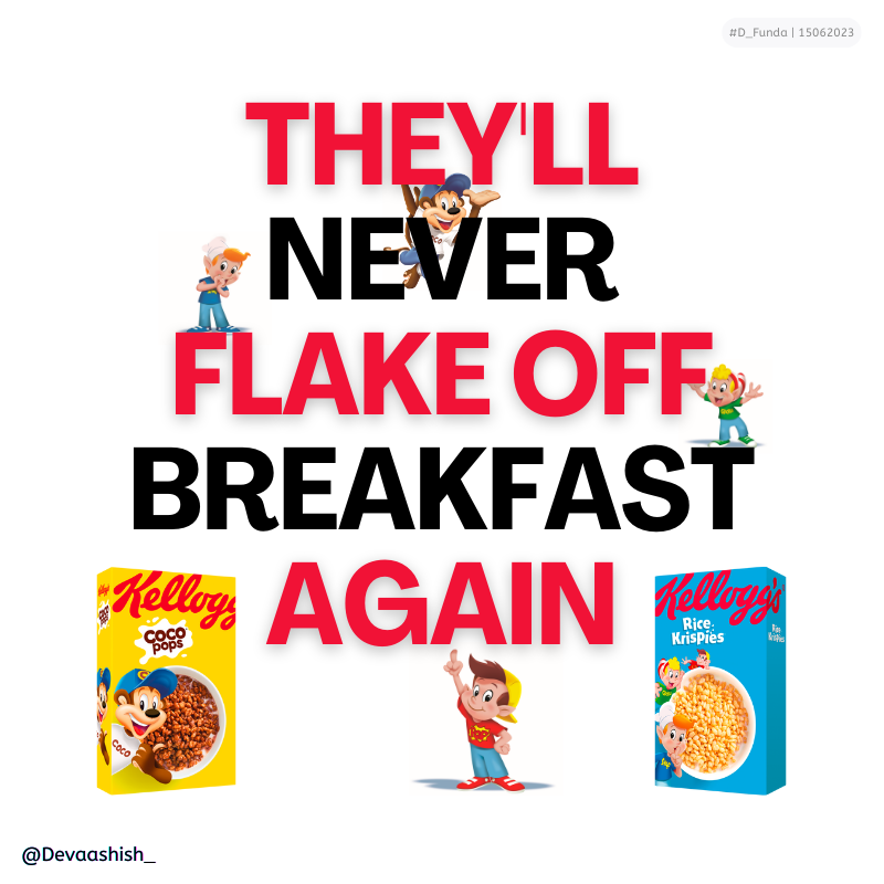 Devaashish_'s tweet photo. OMB brief of the day: Create posters to show how fun & delicious @KelloggsUKI kids brands.
🥣
🥛
3/3🧵| #D_Funda
Q: They'll flake off again?
A: Never breakfast!
🥛
🥣
#CocoSnapCracklePop #Breakfast #BreakfastNews #HealthyEating #FlakeOff #eating #healthy #Foodies https://t.co/neUWFY3uO9