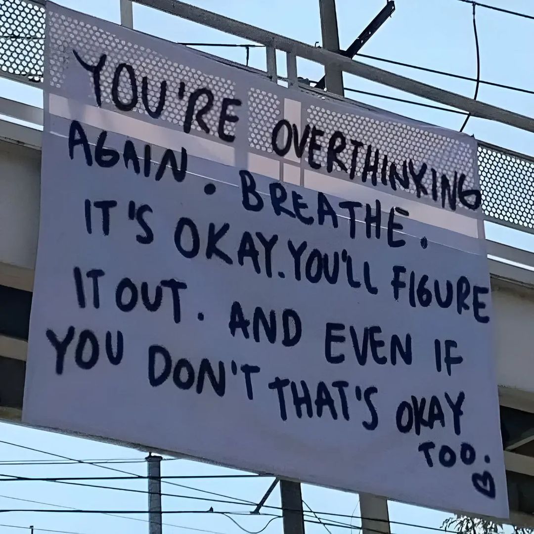 Overthinking is your worst enemy.