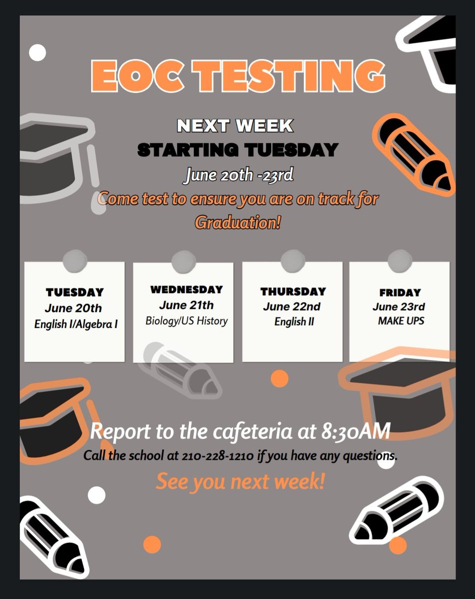Calling all Bulldogs! We have EOC re-takes next week. Come take your EOCs to ensure you are on track for graduation! Report to the cafeteria at 8:30AM. See the testing schedule on the flyer. Please call the school if you have any questions 210-228-1210.