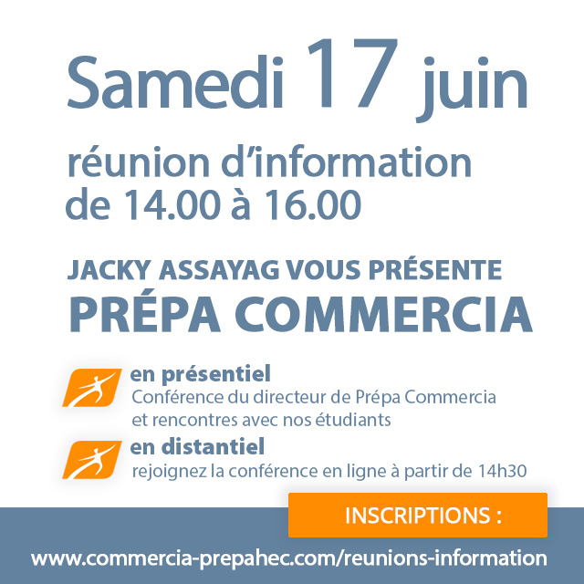 Réunion d’information
En présentiel et à distance
Monsieur Assayag vous présente la Prépa Commercia
Samedi 17 juin de 14.00 h à 16.00
commercia-prepahec.com/reunions-infor…