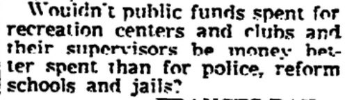 antiracistsouth's tweet photo. Comment from a letter to the editor in the New Orleans Times-Picayune written in 1943:
“Wouldn’t public funds spent for recreation centers and clubs and their supervisors be money better spent than for police, reform schools and jails?”
#DefundNOPD https://t.co/I0lmKRaiC6