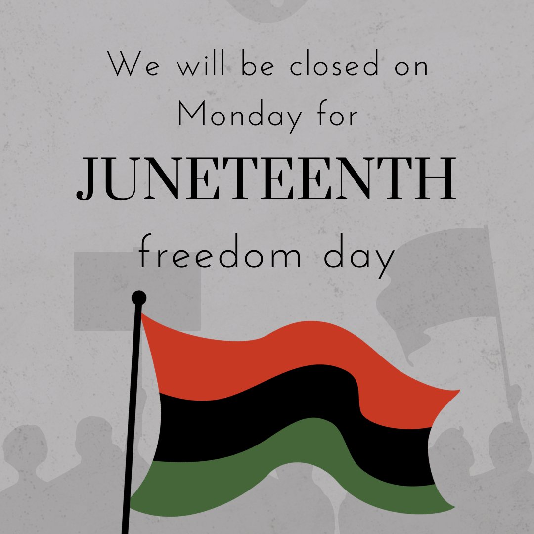 We will be closed on Monday, June 19 for Juneteenth.