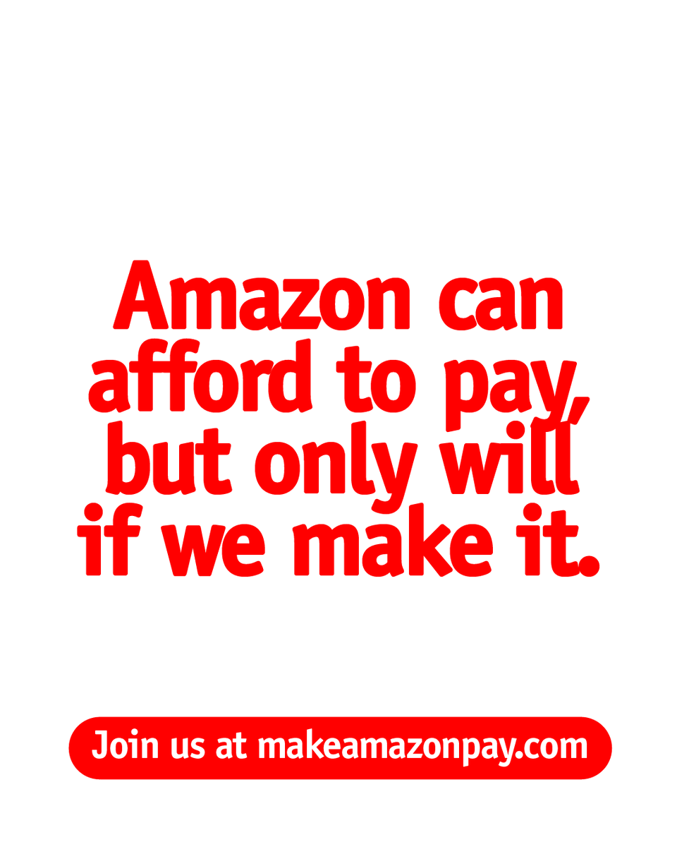 Join the 80+ organizations, 400+ lawmakers, & 10s of 1000s of people from all over the world who have pledged to support Amazon workers, communities & environmentalists in the fight to #MakeAmazonPay 👇

Find out more & add your name in solidarity at makeamazonpay.com