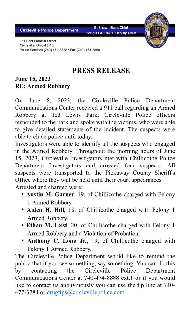 Circleville Police (@circlevillepd) on Twitter photo PRESS RELEASE
June 15, 2023
RE: Armed Robbery
If you see something, say something. You can do this by calling our Communications Center at 740-474-8888 ext.1 or if you wish like to contact us anonymously you can use the tip line at 740-477-3784 or drugtips@circlevillepolice.com PRESS RELEASE
June 15, 2023
RE: Armed Robbery
If you see something, say something. You can do this by calling our Communications Center at 740-474-8888 ext.1 or if you wish like to contact us anonymously you can use the tip line at 740-477-3784 or drugtips@circlevillepolice.com