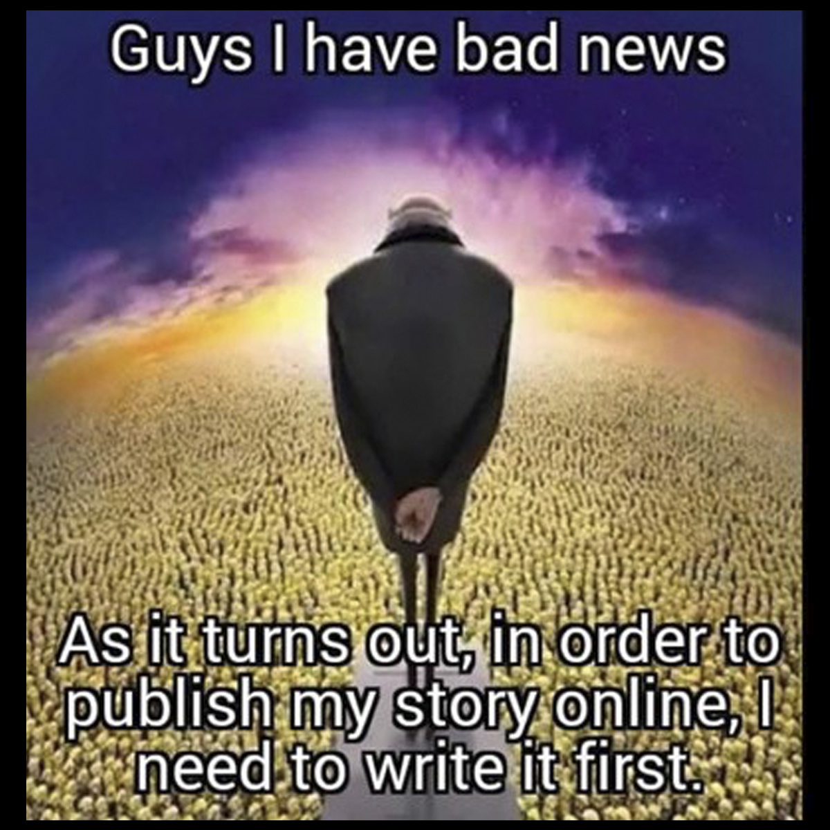 ACFWTweets's tweet photo. Well...verdict is in. In order to publish a book it DOES need to be written.
Go write!
#writingcommunity #writingfunny #writingmeme https://t.co/fGZ33XmBB1