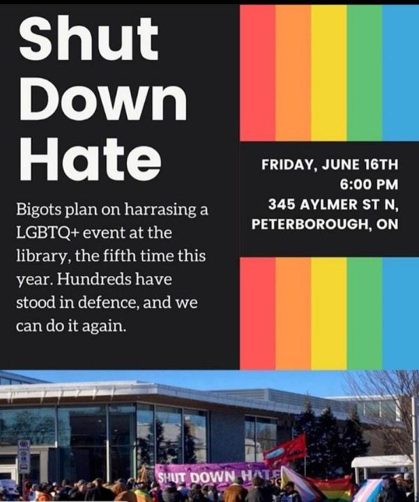 There is a protest planned by the anti-2SLGBTQ group against the Peterborough Public Library’s Drag Queen Story Time event on Friday, June 16th.

You are invited to join a peaceful counter-protest at the Library on June 16th at 6:00 pm.