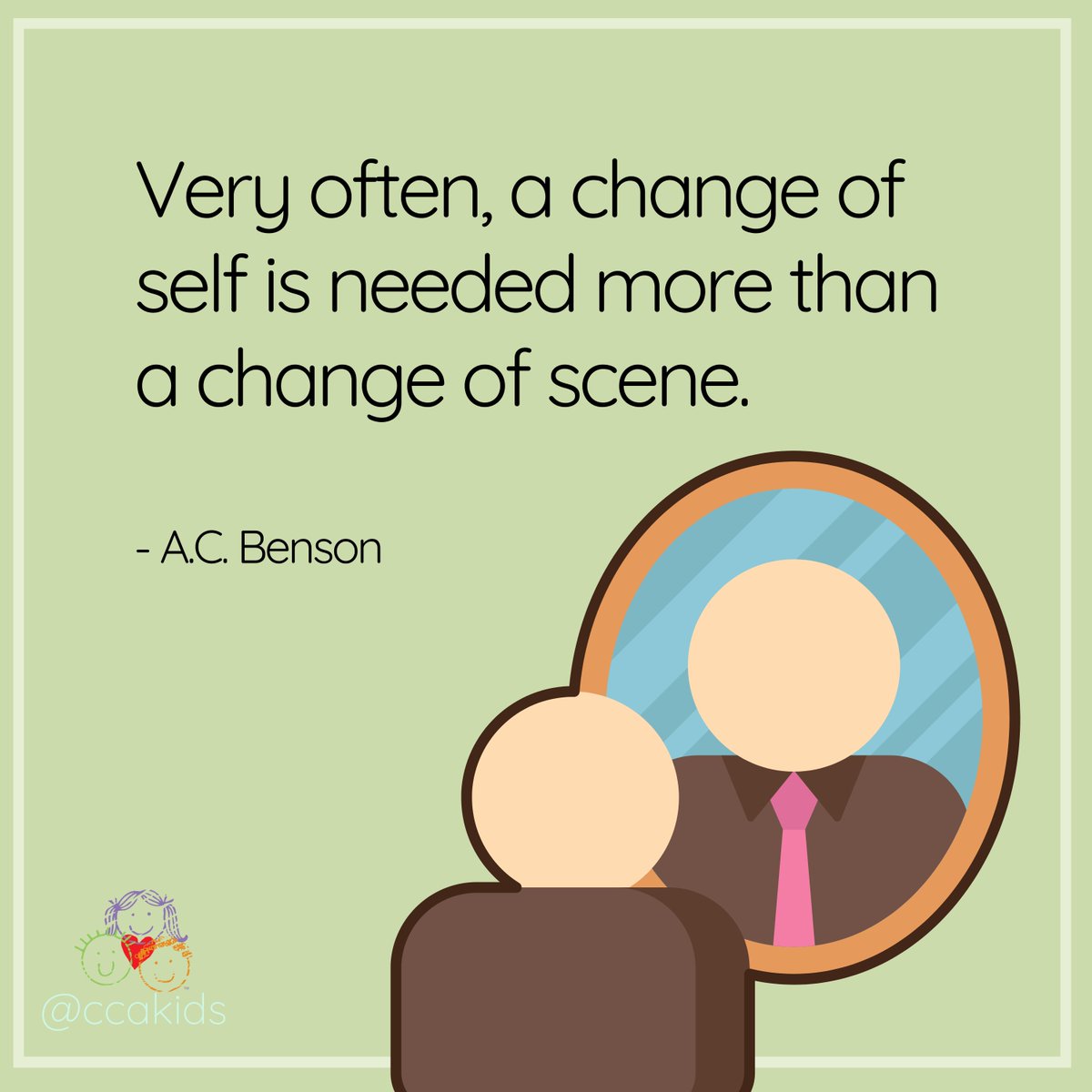 CCAKidsTweet's tweet photo. very often, a change of self is needed more than a change of scene. 
- #ACBenson
---
#motivational #quotes #encouragement 

[photo description: Light green background with left aligned quote and an image of a figure looking at themselves in a mirror] https://t.co/GVfW02uVGW
