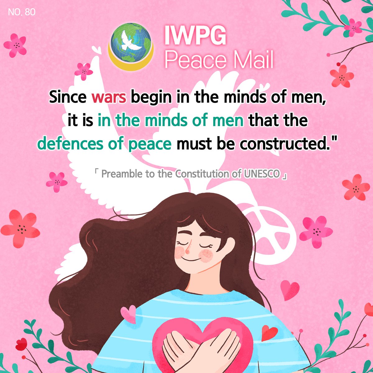 80th IWPG Peace Mail 
Since wars begin in the minds of men, it is in the minds of men that the defences of peace must be constructed.
-Preamble to the Constitution of UNESCO-

#PeaceMail #Peace_Message #IWPG_Peace_Mail #IWPG #International_Womens_Peace_Group #HWPL #IPYG #UNESCO