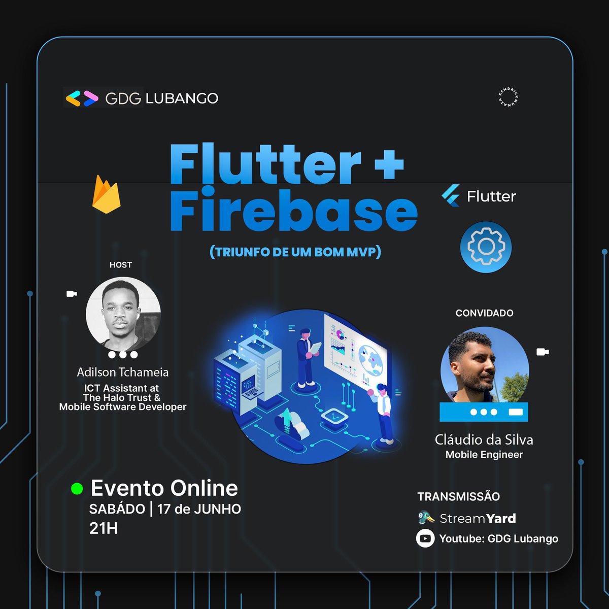 Saudações pessoal 🇦🇴 !!!

Temos a honra de anunciar que teremos mais um evento no nosso canal já neste sábado.

Tema: Flutter + Firebase -  Triunfo de um bom MVP

Convidado: Cláudio da Silva
Host: <a href="/adilsontchameia/">Adilson Tchameia</a> 

#flutter
#lubango
#gdg
#lubangoangola
#angola
#flutter
#firebase