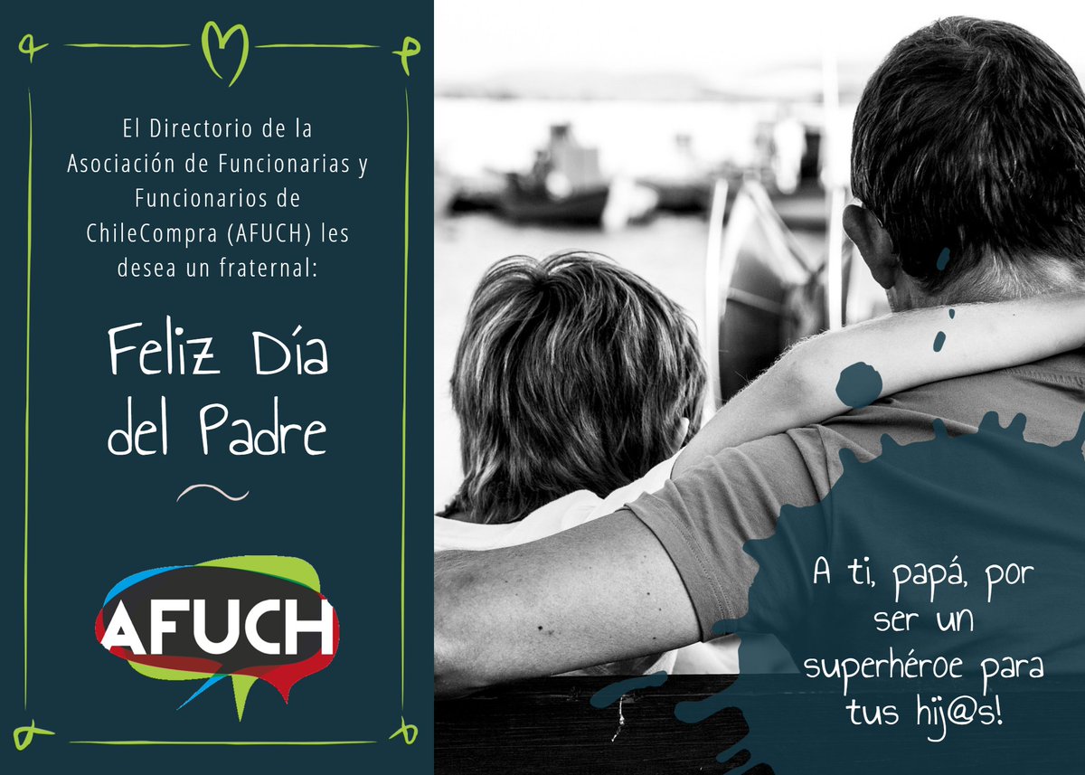 ESTE DOMINGO SE CELEBRA!
AFUCH / Asociación de Funcionarias y Funcionarios de ChileCompra saluda a los Padres en su Día!
afuchilecompra.cl