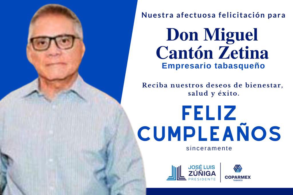 COPARMEXTabasco le externa una felicitación al empresario Tabasqueño, Don <a href="/MiguelCanton1/">Miguel Cantón Zetina</a> con motivo de su cumpleaños.

Deseamos que se la pase bien en compañía de su familia y seres queridos. ¡FELICIDADES!