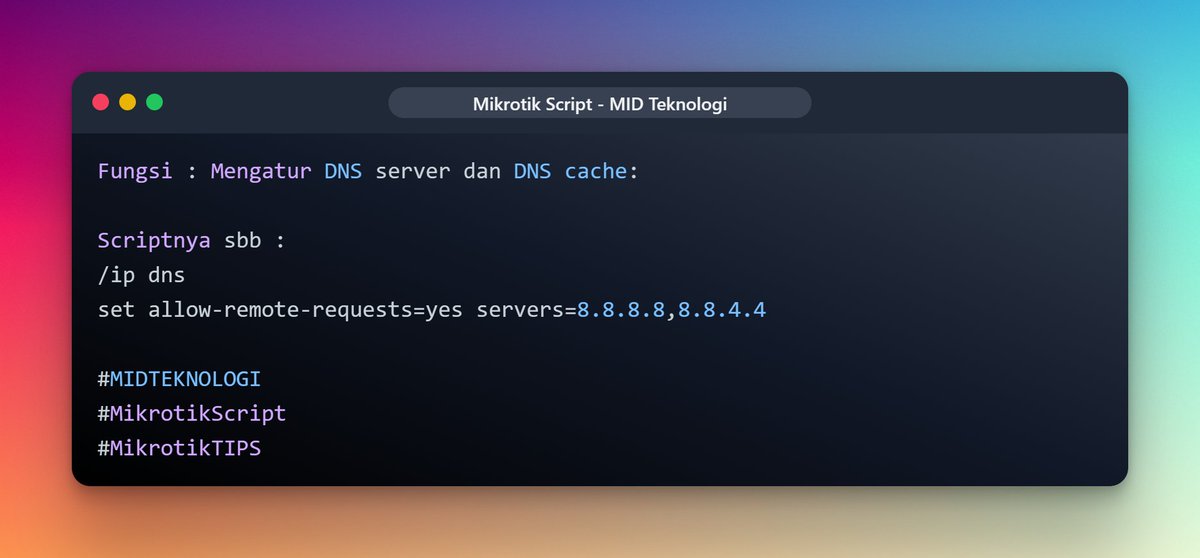 _4dinata's tweet image. Fungsi : Mengatur DNS server 
Scriptnya sbb : 
/ip dns
set allow-remote-requests=yes servers=8.8.8.8,8.8.4.4
#MIDTeknologi 
#MikrotikScript 
#MikrotikTIPS