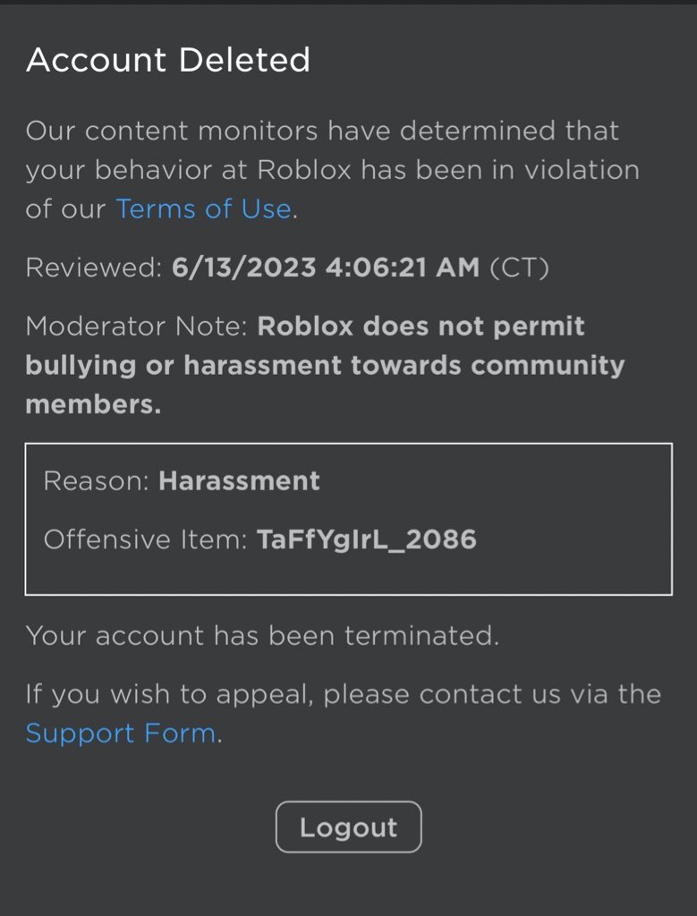 Account Deleted Our content monitors have determined that your behavior at  Roblox has been in violation