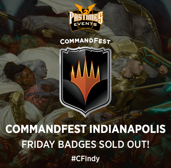 Friday badges are SOLD OUT for CommandFest Indianapolis! Get your badge now on pastimesevents.com 
#CFIndy