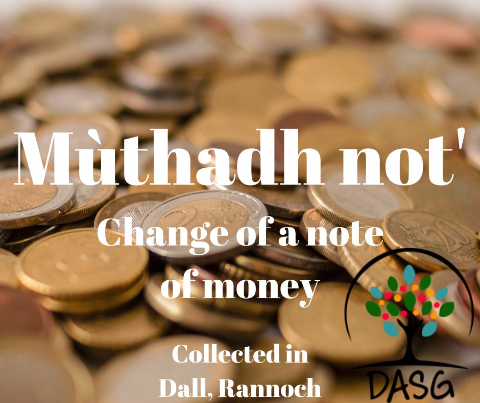 lght.ly/21noh59
💶
MÙTHADH NOT - CHANGE OF A NOTE OF MONEY
💰
#Mùthadh #MoneyChange #Airgead
✋
#LochTummel #Rannoch #Raineach #RannochMoor #KinlochRannoch
#SiorrachdPheairt #Peairt
-
#Alba #Scotland
#Gàidhlig #Gaelic #ScottishGaelic
#DigitalArchiveofScottishGaelic #DASG