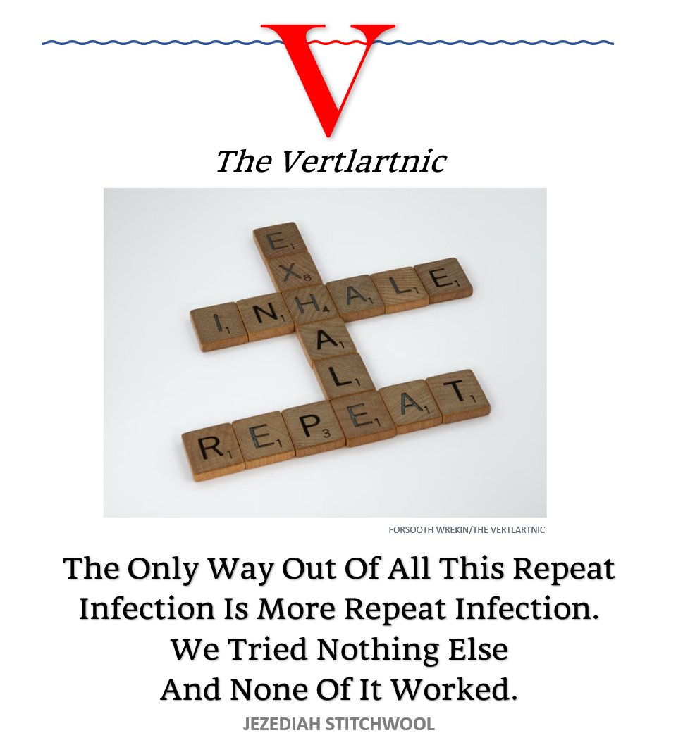 The Only Way Out Of All This Repeat Infection Is More Repeat Infection.
We Tried Nothing Else And None Of It Worked.