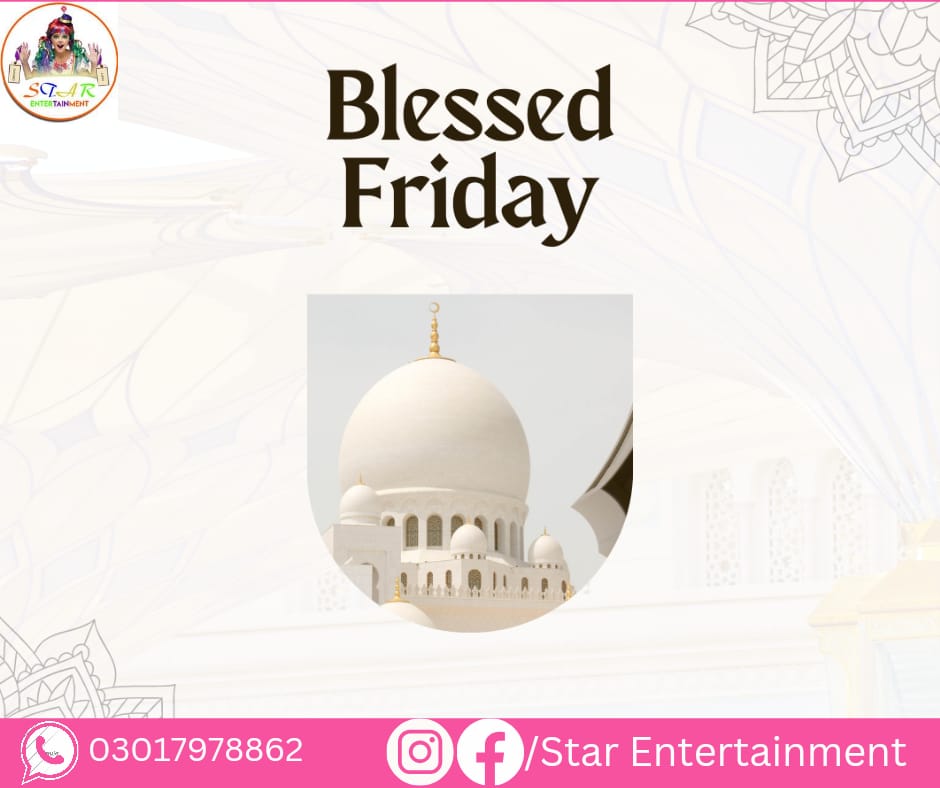 Happy Blessed Friday From Star Entertainment.

☎️ For More Details Contact Us:
03017978862
.
.
#StarEntertainment #BlessedFriday #JummahMubarak