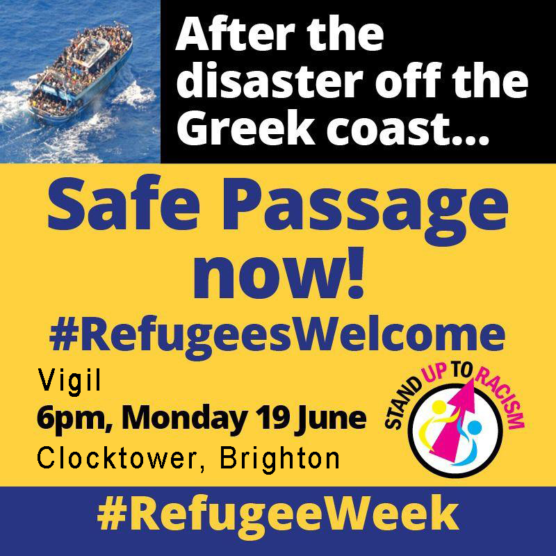 After the disaster off the Greek coast 

Show your #Solidarity with refugees & demand #SafePassageNow   

No to #FortressEurope  
End the #HostileEnvironment 
#RefugeesWelcome 
#RefugeeWeek   
Monday 19 June - 6pm - Clocktower, #Brighton facebook.com/events/1711635…
