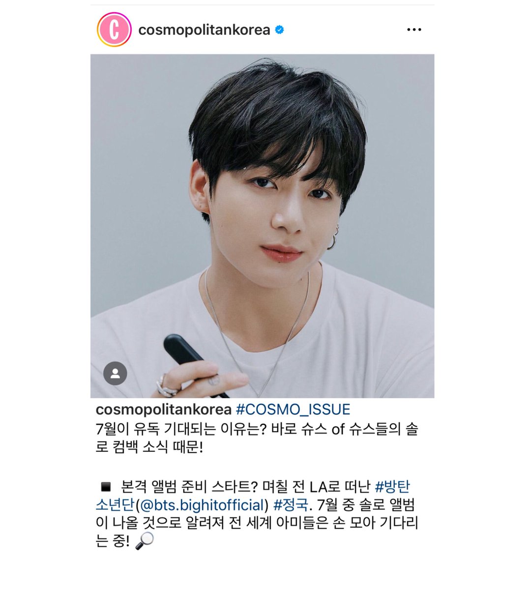 COSMOPOLITAN KOREA listed Jungkook’s Upcoming Debut Solo album first as one of superstar's solo comebacks to which why they are looking forward for July. 

“Why are you looking forward to July? This is the news of the ultra superstar's solo comeback.”

“Start preparing for the…